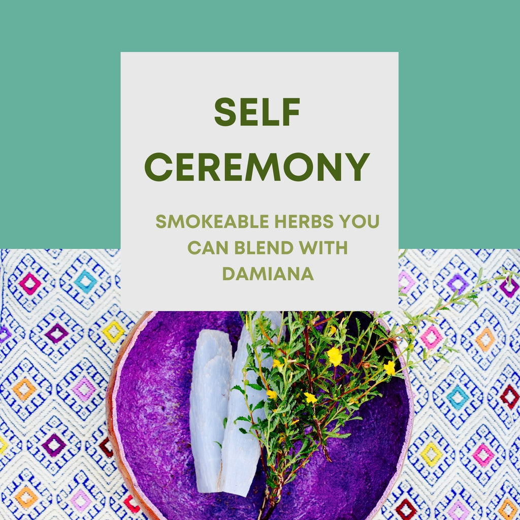 Award you with a self-ceremony: Smokeable herbs that you can blend with Damiana